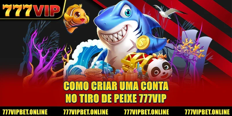 Como Criar uma Conta no Tiro de Peixe 777VIP