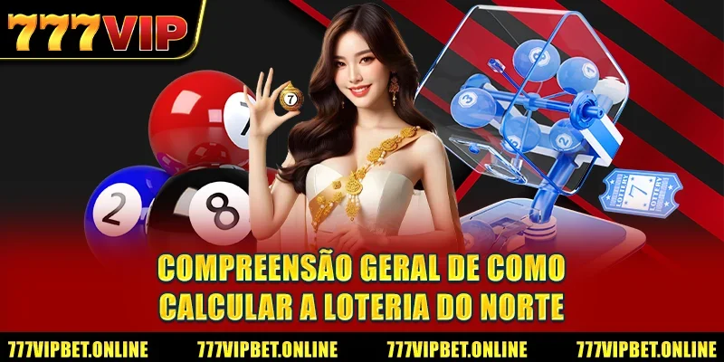 Compreensão geral de como calcular a loteria do norte