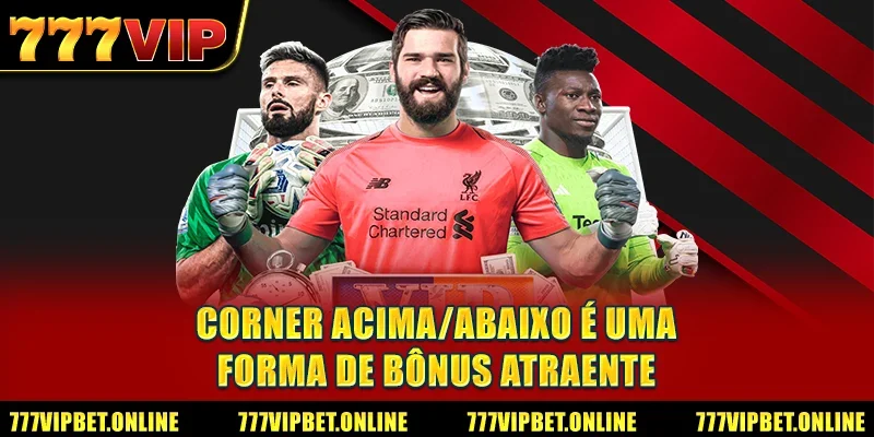 Corner Acima/Abaixo é uma forma de bônus atraente