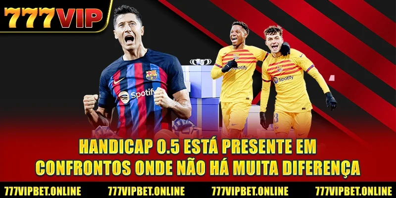 Handicap 0.5 está presente em confrontos onde não há muita diferença