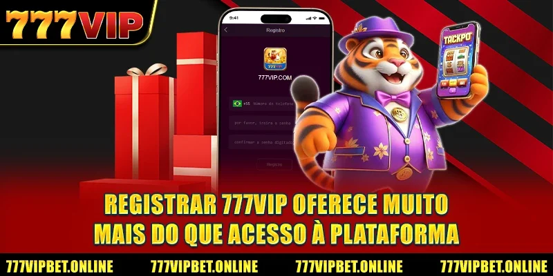 Registrar 777VIP oferece muito mais do que acesso à plataforma