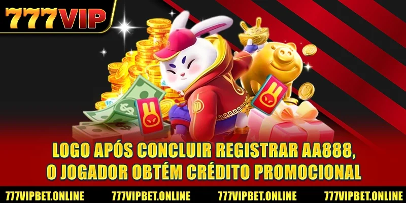 Logo após concluir Registrar AA888, o jogador obtém crédito promocional