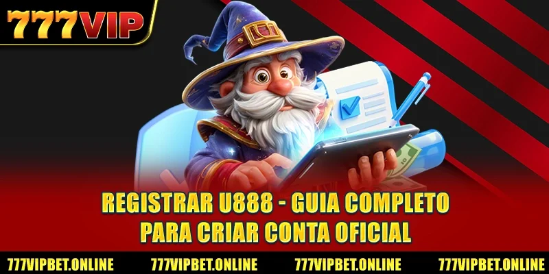 Registrar U888 - Guia Completo Para Criar Conta Oficial